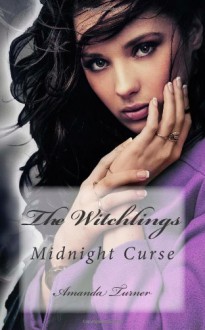 The Witchlings: Midnight Curse (Volume 1) - Amanda Turner