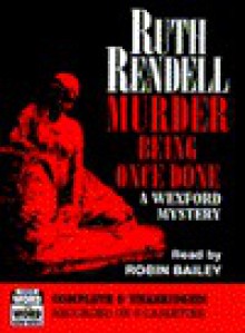 Murder Being Once Done (Audio) - Ruth Rendell, Robin Bailey