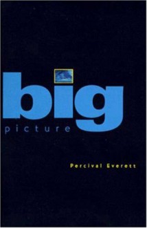 Big Picture - Percival Everett