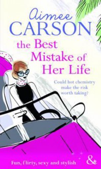 The Best Mistake of Her Life (Mills & Boon Riva) - Aimee Carson