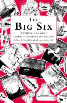 The Big Six (Swallows And Amazons) - Arthur Ransome