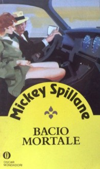 Bacio mortale - Mickey Spillane