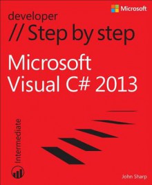 Microsoft Visual C# 2013 Step by Step - John Sharp