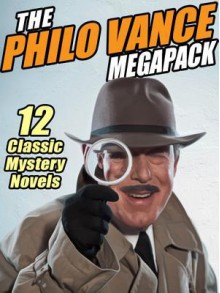 Philo Vance 12 Novels Complete Bundle (Illustrated) - S.S. Van Dine