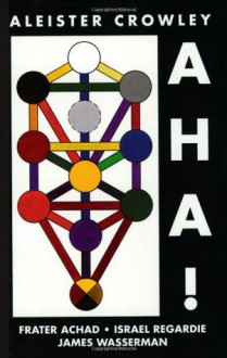 Aha ! - Aleister Crowley, Frater Achad, Israel Regardie