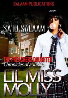 Lil Miss Molly:Preacher's Daughter(Chronicles of a Junkie) - Sa'id Salaam