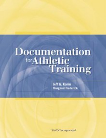 Documentation for Athletic Training - Jeff G. Konin, Margaret Frederick