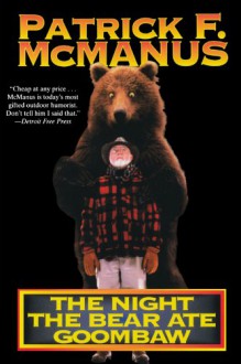 The Night the Bear Ate Goombaw - Patrick F. McManus, Claire N. Vaccaro