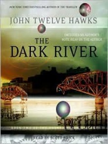 The Dark River - Scott Brick, John Twelve Hawks