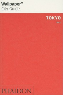 Wallpaper* City Guide Tokyo 2012 - Wallpaper Magazine