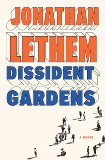 Dissident Gardens: A Novel - Jonathan Lethem