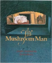 The Mushroom Man - Ethel Pochocki, Barry Moser