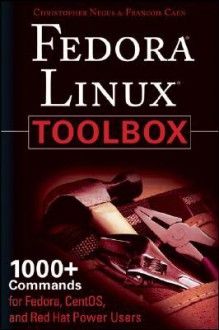 Fedora Linux Toolbox: 1000+ Commands for Fedora, CentOS and Red Hat Power Users - Christopher Negus