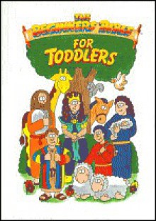 Beginner's Bible for Toddlers - Carolyn D. Baker, Chris Wise