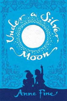 Under a Silver Moon - Anne Fine