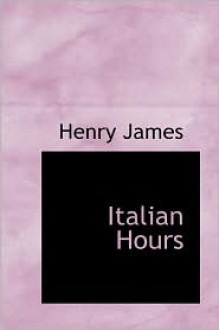 Italian Hours - Henry James