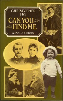 Can You Find Me: A Family History - Christopher Fry