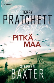 Pitkä maa - Terry Pratchett, Stephen Baxter, Mika Kivimäki