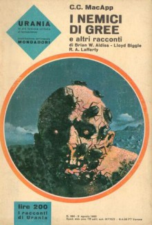 I nemici di Gree e altri racconti - C.C. MacApp, Lloyd Biggle Jr., Brian W. Aldiss, R.A. Lafferty, Gustave Le Rouge, Roger Lee Vernon, Enrica La Viola, Bianca Russo, Beata della Frattina, Cesare Scaglia