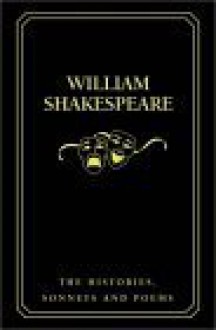 The Histories, Sonnets and Poems - William Shakespeare