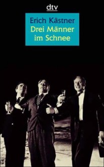 Drei Männer im Schnee : eine Erzählung - Erich Kästner