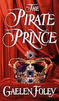 The Pirate Prince (Ascension Trilogy #1) - Gaelen Foley