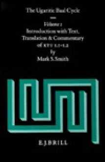 The Ugaritic Baal Cycle: Introduction With Text, Translationand Commentary of Ktu 1.1.-1.2 ( Vol.1 ) (Supplements to Vigiliae Christianae) (v. 1) - Mark S. Smith