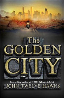 The Golden City - John Twelve Hawks