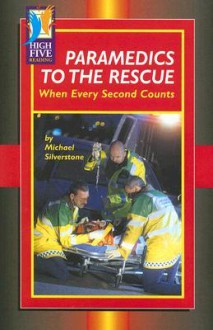 Paramedics to the Rescue: When Every Second Counts - Michael Silverstone, Timothy V. Rasinski