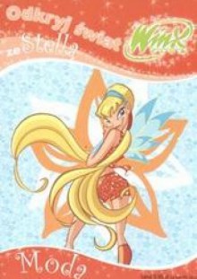 Odkryj świat ze Stellą 3 /Moda winx club - Danuta Hernik