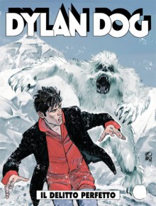 Dylan Dog n. 302 Il delitto perfetto - Tiziano Sclavi, Luigi Mignacco, Bruno Brindisi, Angelo Stano