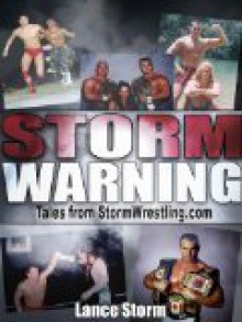 Storm Warning (Tales from StormWrestling.com) - Lance Storm
