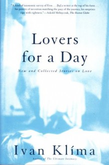 Lovers for a Day: New and Collected Stories on Love - Ivan Klíma, Gerald Turner