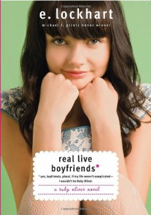 Real Live Boyfriends: Yes. Boyfriends, Plural. If My Life Weren't Complicated, I Wouldn't Be Ruby Oliver - E. Lockhart