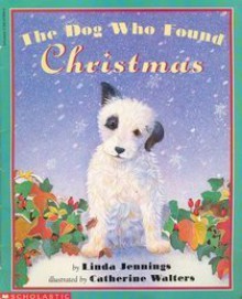 The Dog Who Found Christmas - Linda M. Jennings