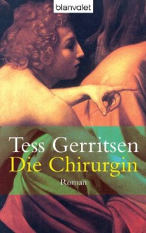 Die Chirurgin (Jane Rizzoli & Maura Isles, #1) - Tess Gerritsen