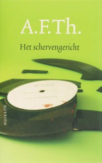 Het schervengericht / druk 1: een transatlantische tragedie - A.F.Th. van der Heijden