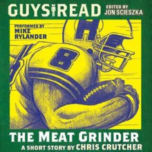 Guys Read: The Meat Grinder - Chris Crutcher, Mike Rylander