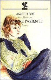 L'amore paziente - Anne Tyler, Laura Pignatti