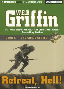 Retreat, Hell! (The Corps Series) - W.E.B. Griffin, Dick Hill