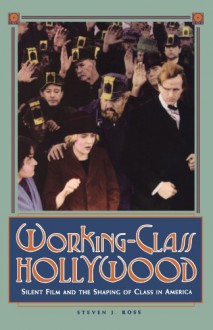 Working-Class Hollywood - Steven J. Ross