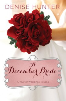 A December Bride (A Year of Weddings Novella) - Denise Hunter