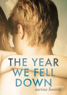 The Year We Fell Down (The Ivy Years) - Sarina Bowen