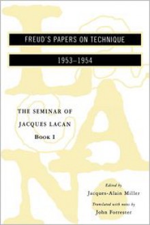 The Seminar of Jacques Lacan: Freud's Papers on Technique - Jacques Lacan, Jacques-Alain Miller, John Forrester, Sylvana Tomaselli, Jacques Alain-Miller