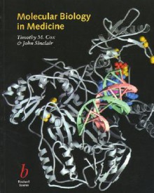 Molecular Biology In Medicine - Timothy M. Cox, John Sinclair