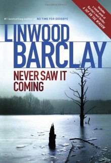 Never Saw It Coming - Linwood Barclay