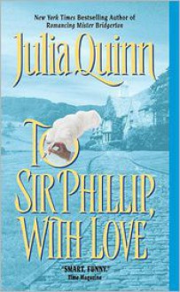 To Sir Phillip, With Love - Julia Quinn