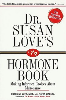 Dr. Susan Love's Hormone Book : Making Informed Choices About Menopause - Susan M. Love, Karen Lindsey