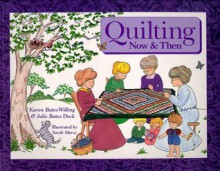 Quilting Now & Then - Karen B. Willing, Julie Bates Dock