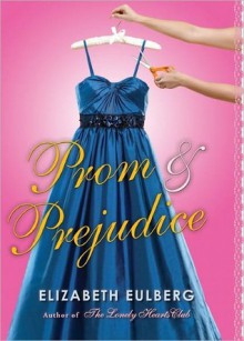 Prom and Prejudice - Elizabeth Eulberg